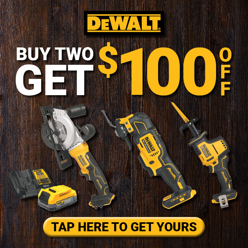 DeWalt® Buy Two Get $100 OFF!